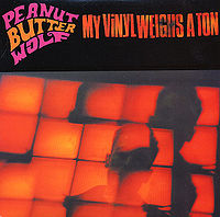 PEANUT BUTTER WOLF - My Vinyl Weighs a Ton