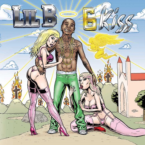 LIL B - 6 Kiss