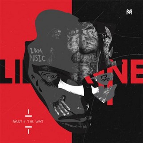 LIL WAYNE - Sorry 4 the Wait