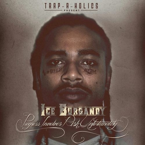 ICE BURGANDY - Progress Involves Risk Unfortunately